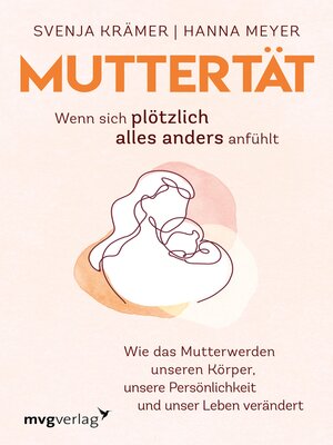 cover image of Muttertät –  Wenn sich plötzlich alles anders anfühlt